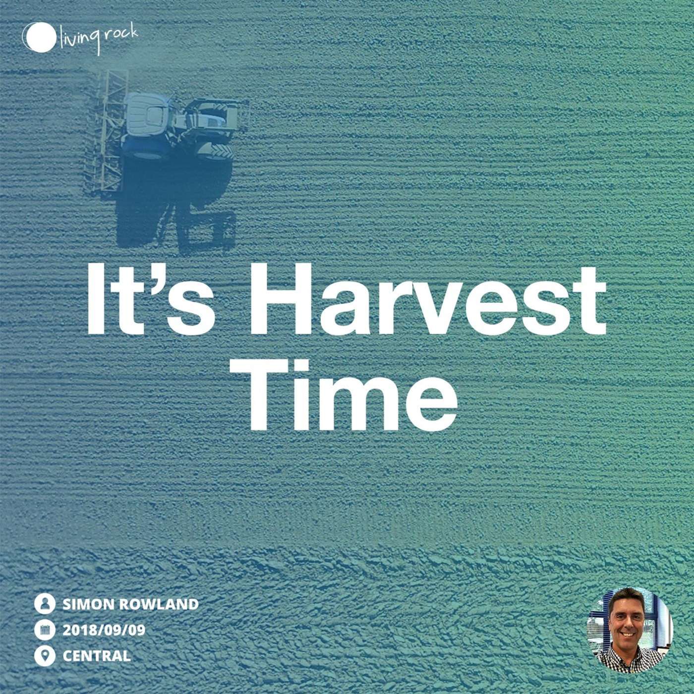 It's Harvest Time | Simon Rowland | 09/09/18 | Central