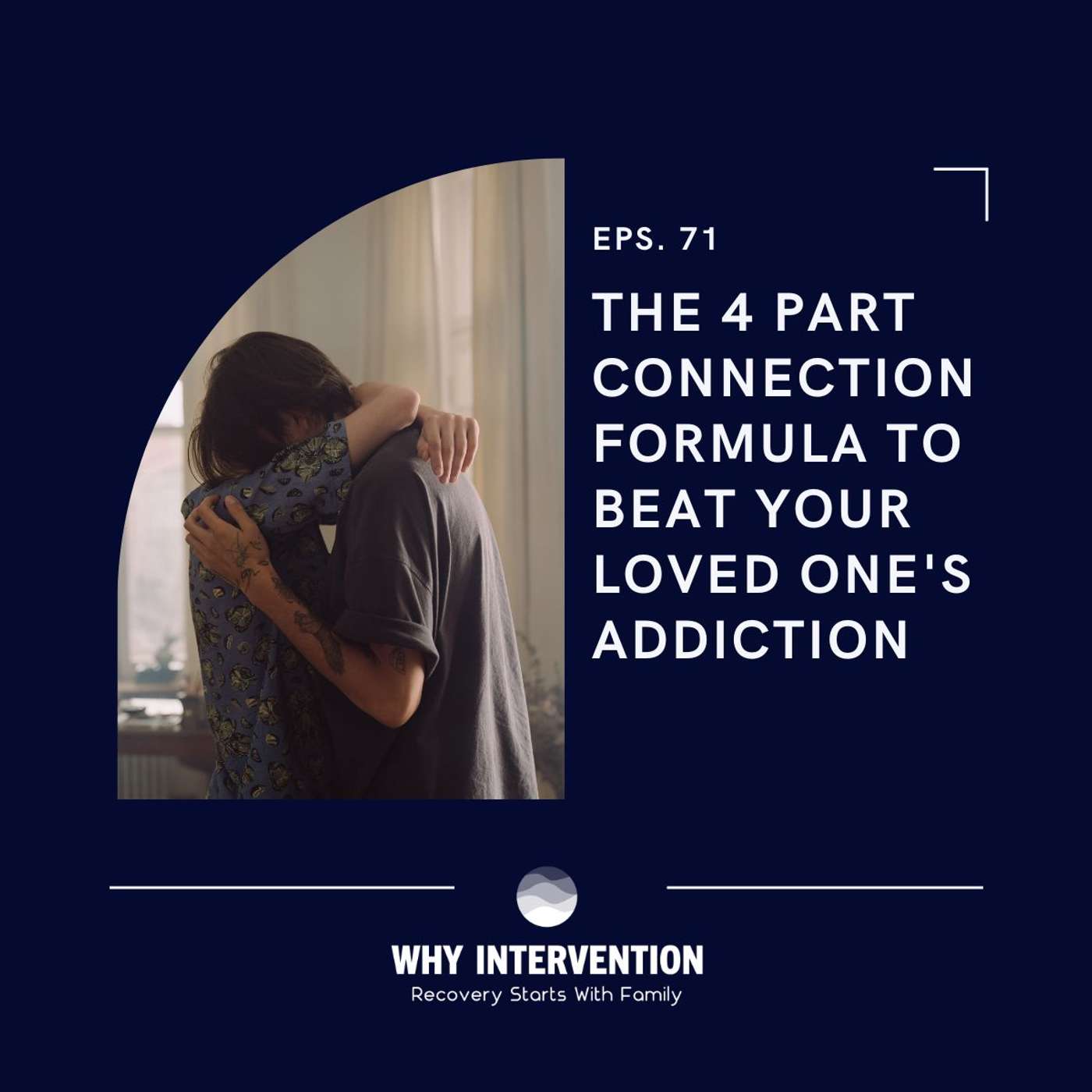 The 4 Part Connection Formula To Beat Your Loved One's Addiction - Episode 71