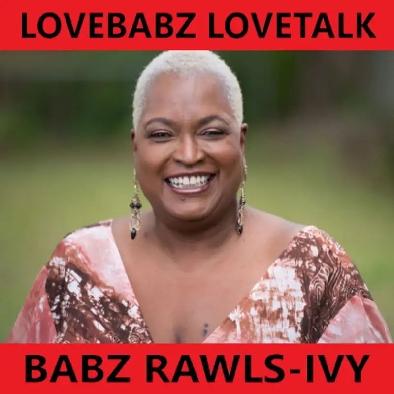 LoveBabz LoveTalk with Babz Rawls-Ivy: Aug 3, 2022