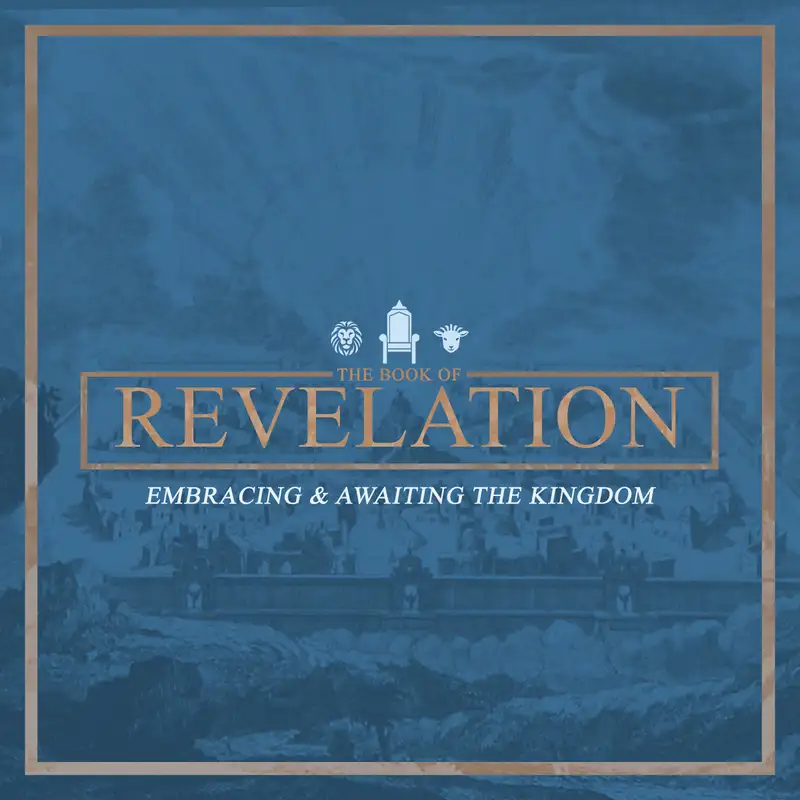 Revelation: Embracing & Awaiting the Kingdom - The Seven Bowls of Judgment