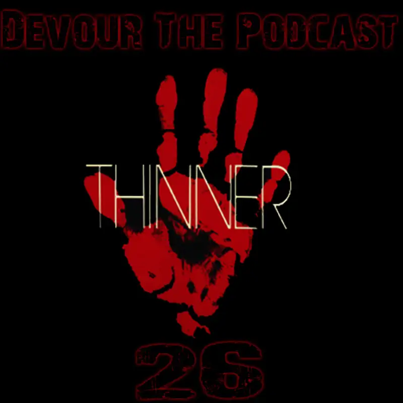 Devour The Podcast Episode 26: Thinner