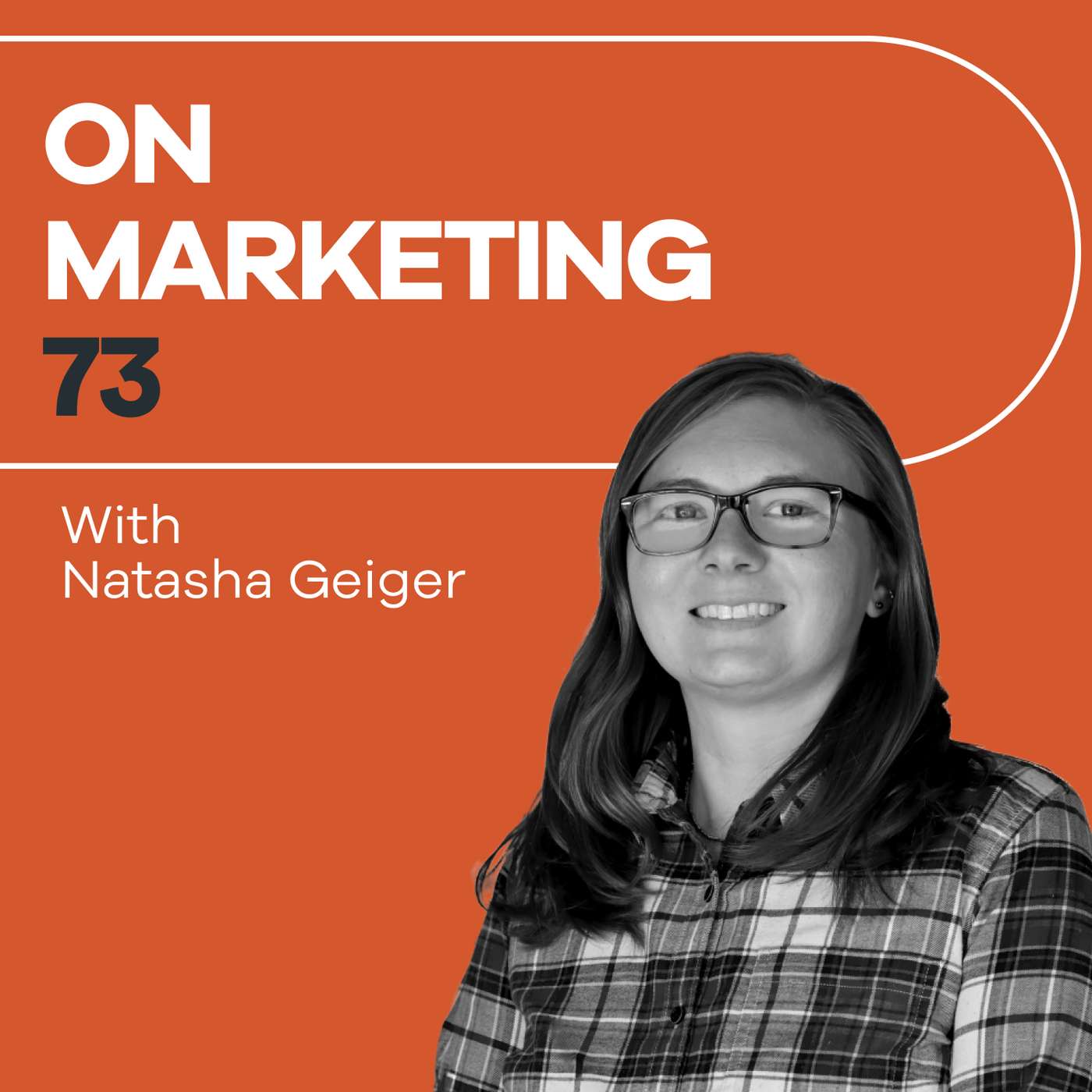 On Marketing #73: Natasha Geiger On Marketing #73: Natasha Geiger