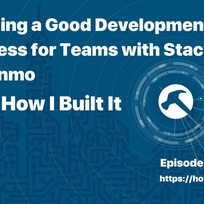 Buidling a Good Development Process for Teams with Stacy Kvernmo
