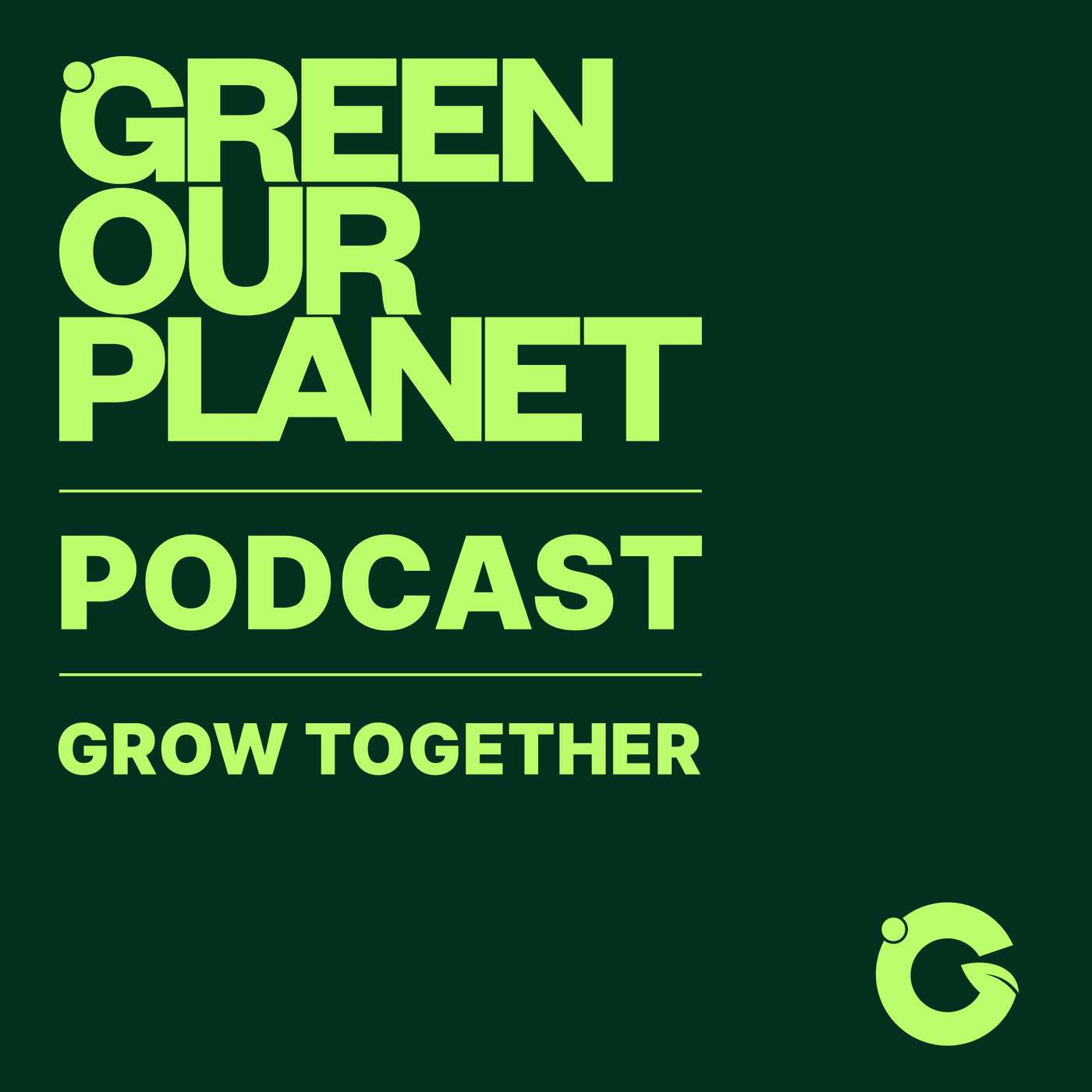 GREEN OUR PLANET: GROW Together podcast artwork