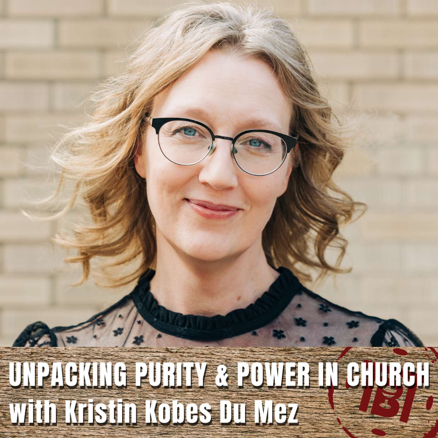 Unpacking Purity & Power in Church with Kristin Kobes Du Mez episode artwork