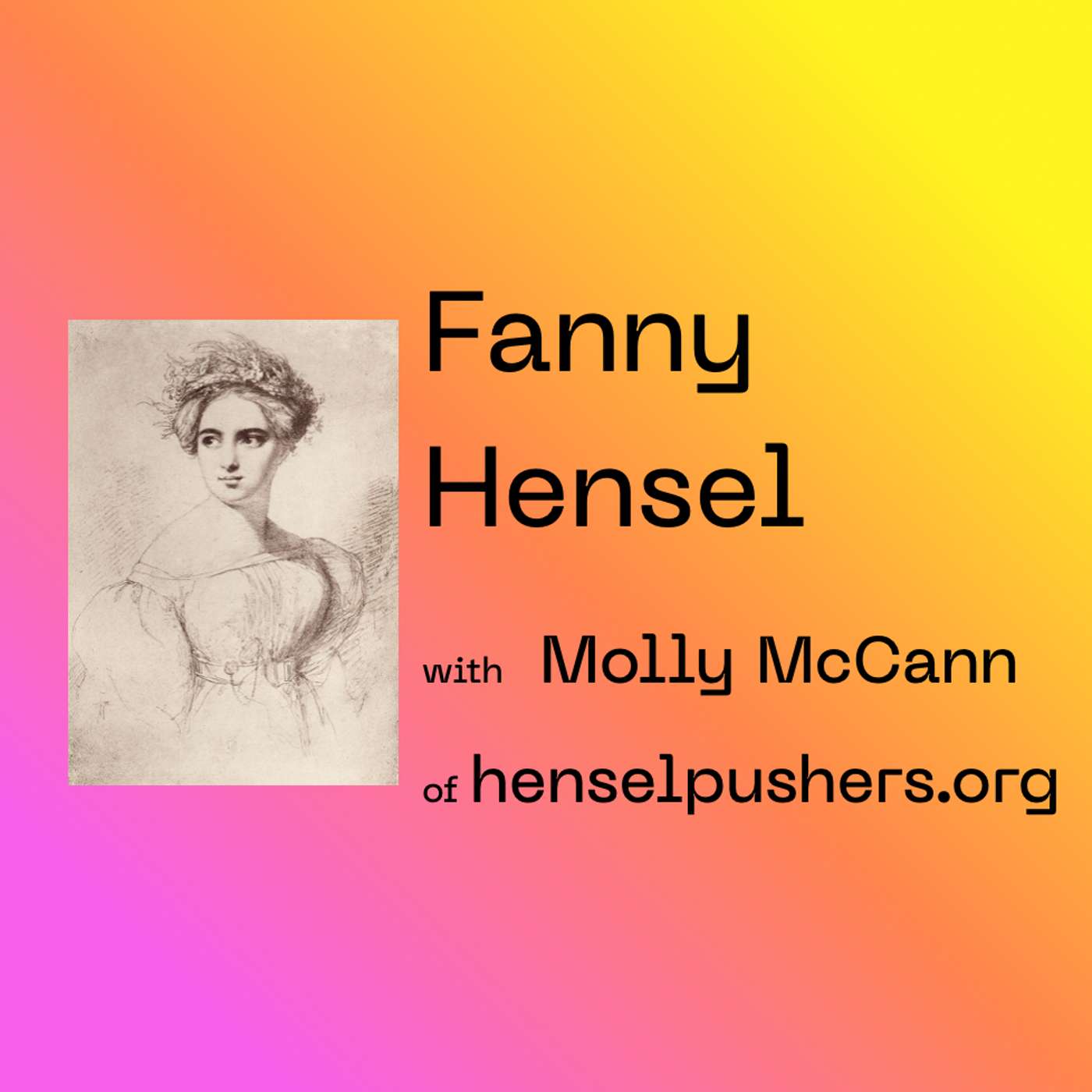 #2 Fanny Hensel - with Molly McCann, founder of Hensel Pushers #2 Fanny Hensel - with Molly McCann, founder of Hensel Pushers