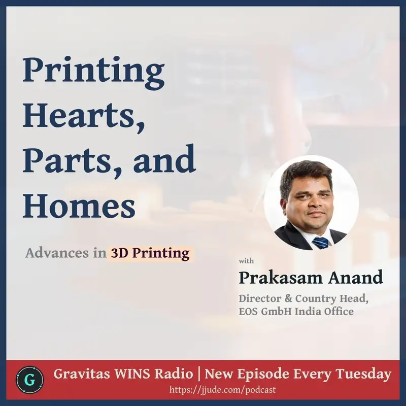E45: Prakasm Anand on 'Printing hearts, parts, and home'