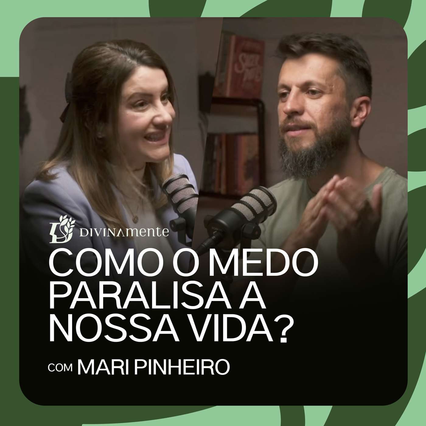 Como o medo paralisa a nossa vida? - com Mari Pinheiro | PODCAST DIVINAMENTE