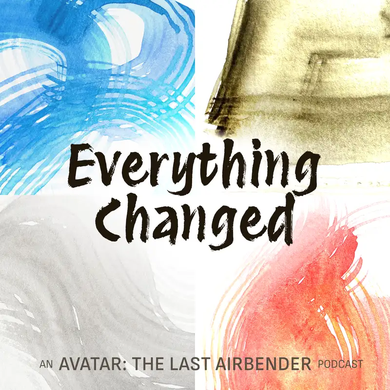 Everything Changed: an Avatar: The Last Airbender podcast