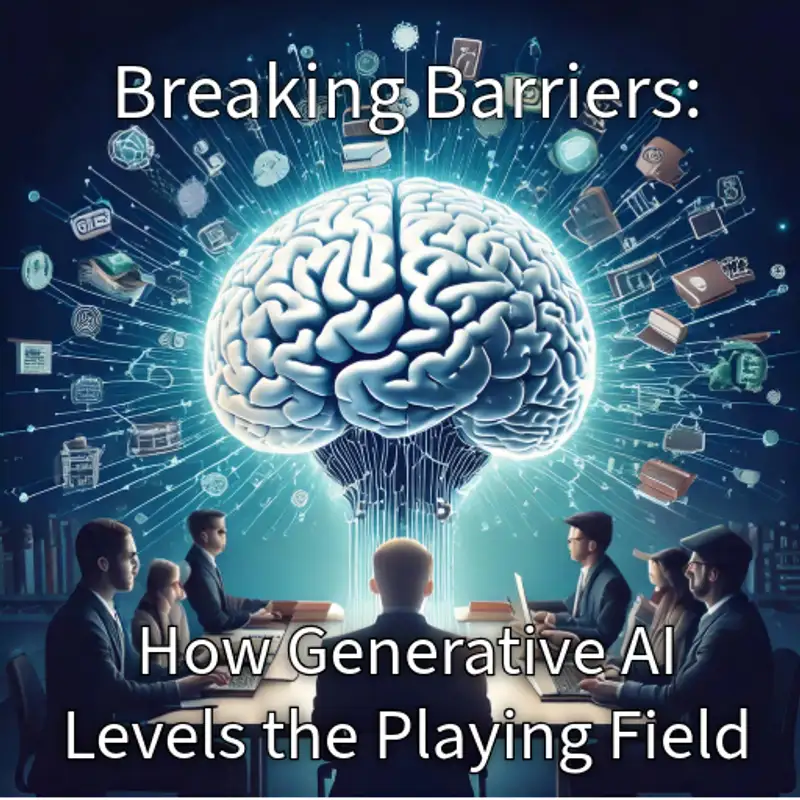 #237 Breaking Barriers: How Generative AI Levels the Playing Field