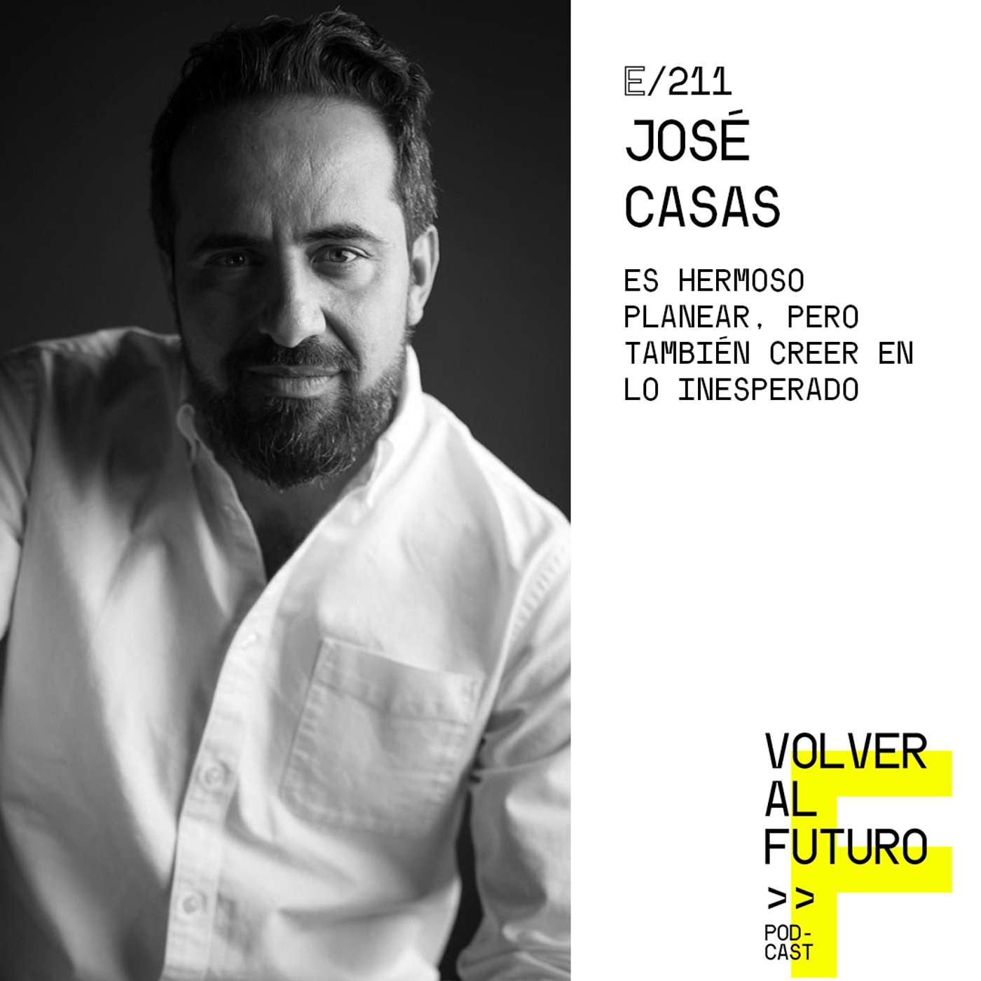 #211 José Casas | Es hermoso planear, pero también creer en lo inesperado episode artwork