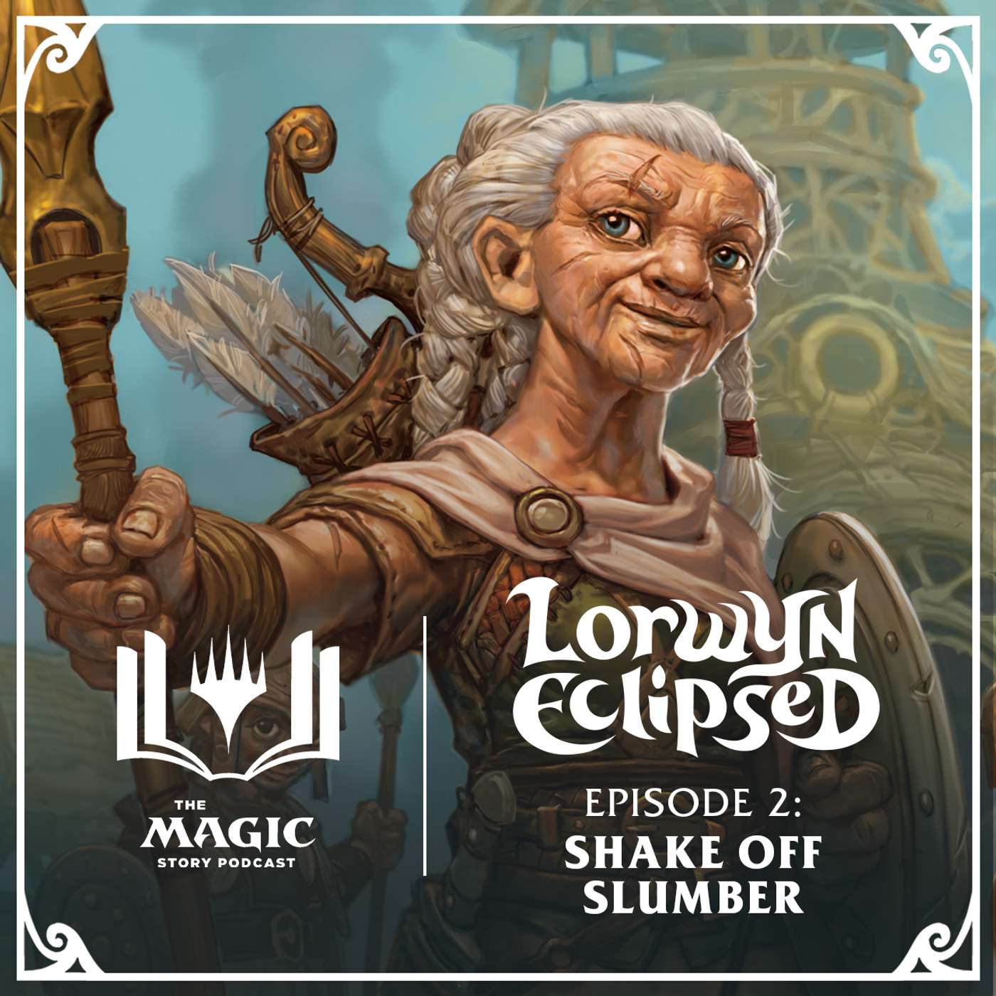Lorwyn Eclipsed | #151: Episode 2 – Shake Off Slumber Lorwyn Eclipsed | #151: Episode 2 – Shake Off Slumber