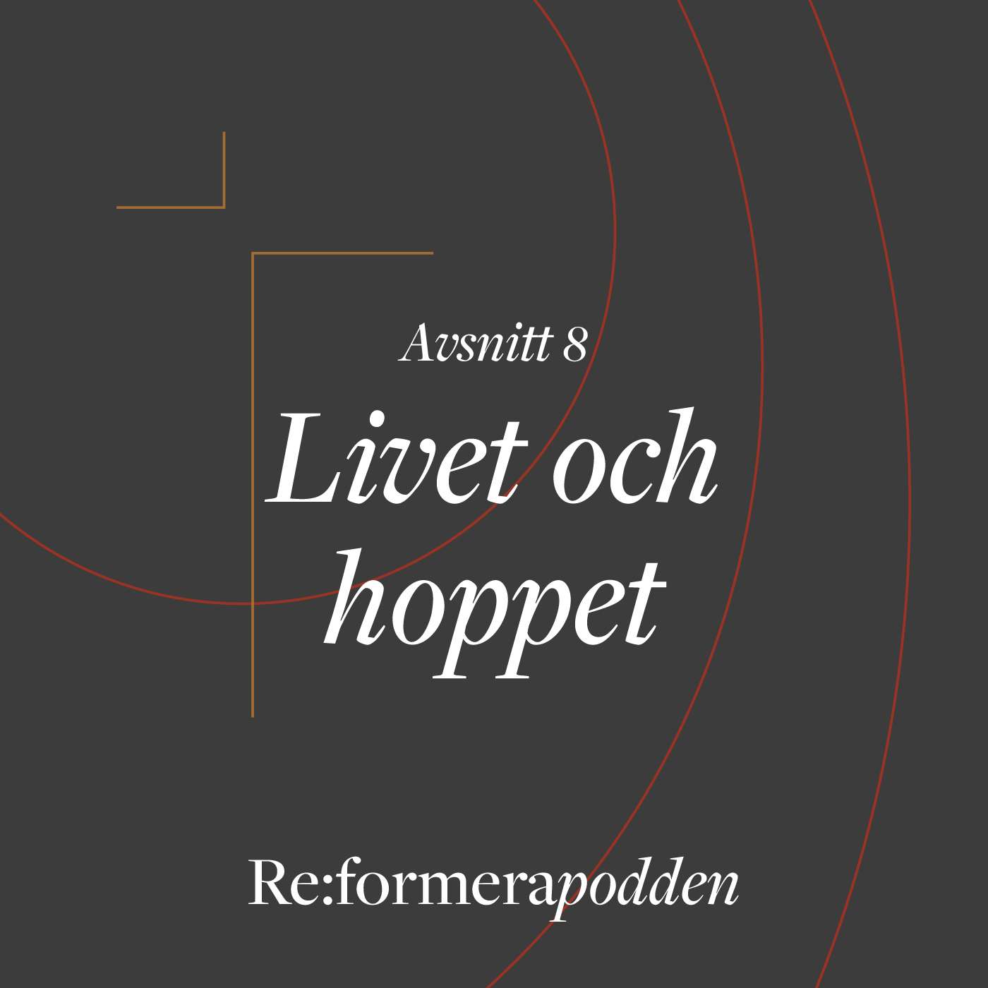Avsnitt 8 – Livet och hoppet Avsnitt 8 – Livet och hoppet