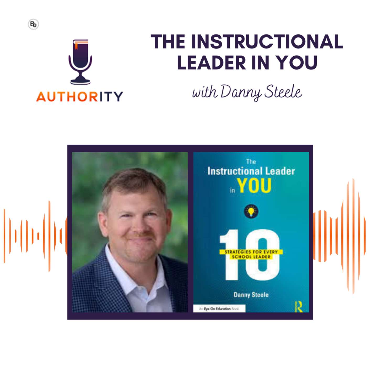 The Instructional Leader in You with Danny Steele The Instructional Leader in You with Danny Steele