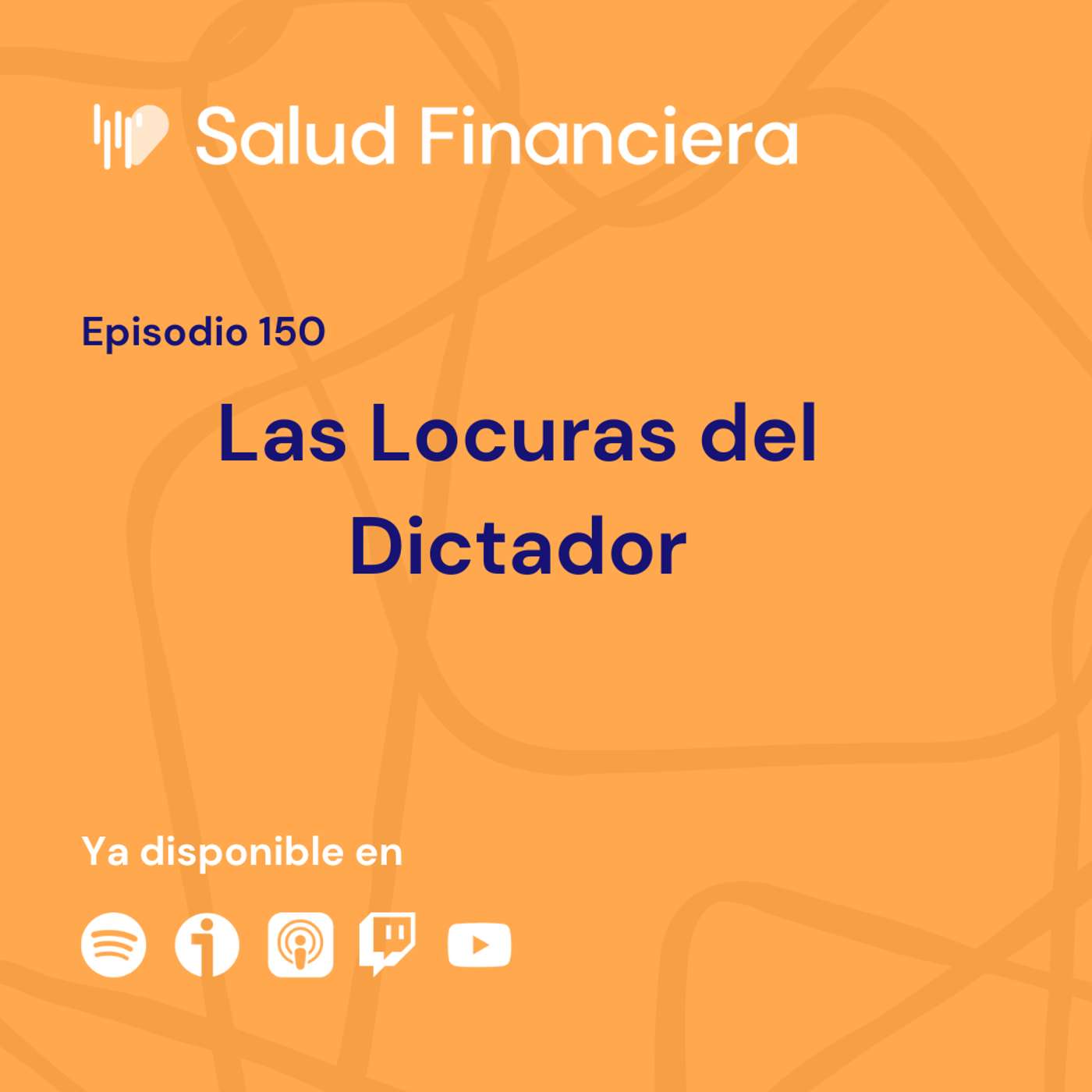 Salud Financiera #150: Las Locuras del Dictador