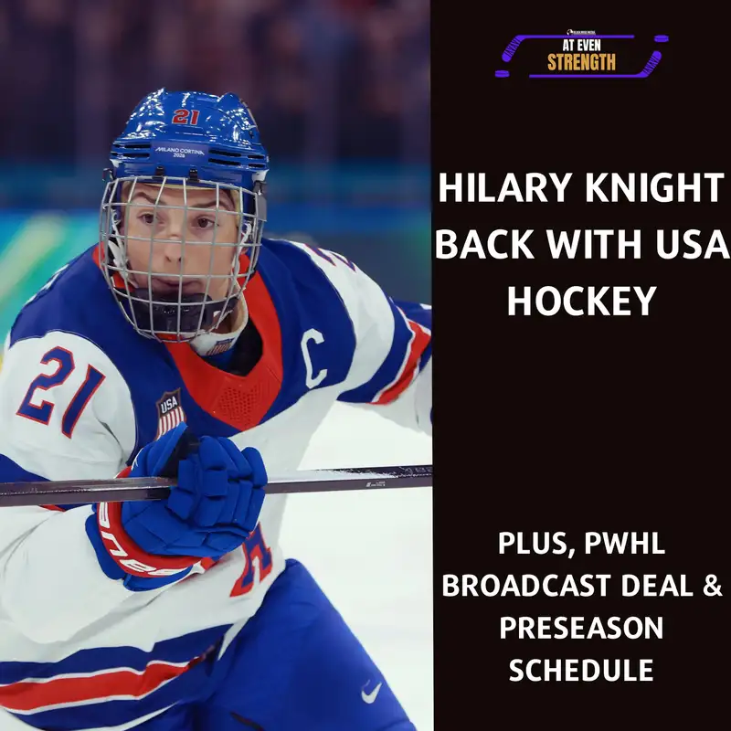 Hilary Knight Returns to Team USA, PWHL Gets a TV Deal & New York + Vancouver Season 4 Previews