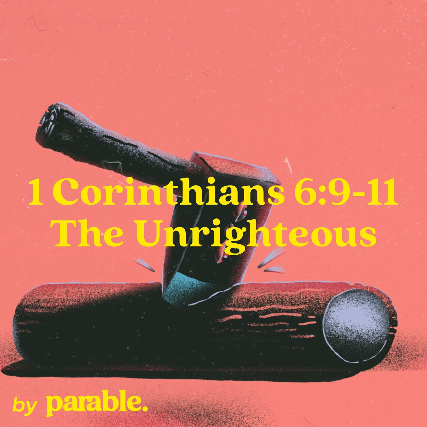 1 Corinthians Part 23: The Unrighteous [1 Corinthians 6:9-11] episode artwork