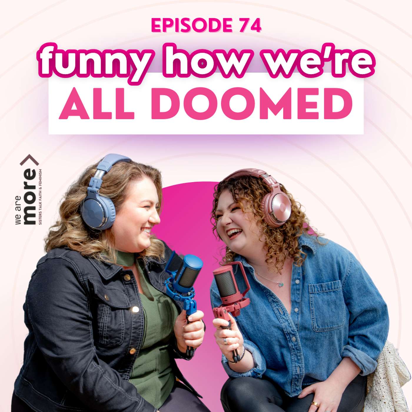 Ep. 74: Funny How We’re Doomed Ep. 74: Funny How We’re Doomed