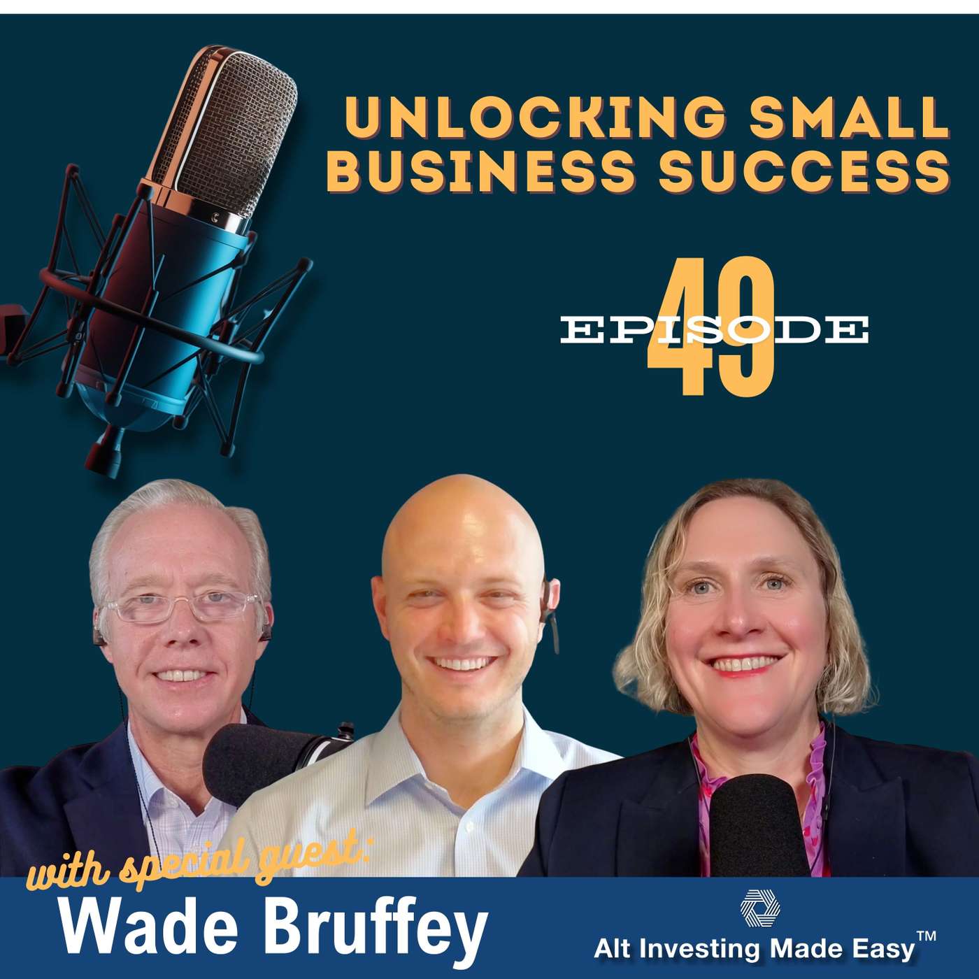E49: Unlocking Small Business Success with Wade Bruffey E49: Unlocking Small Business Success with Wade Bruffey