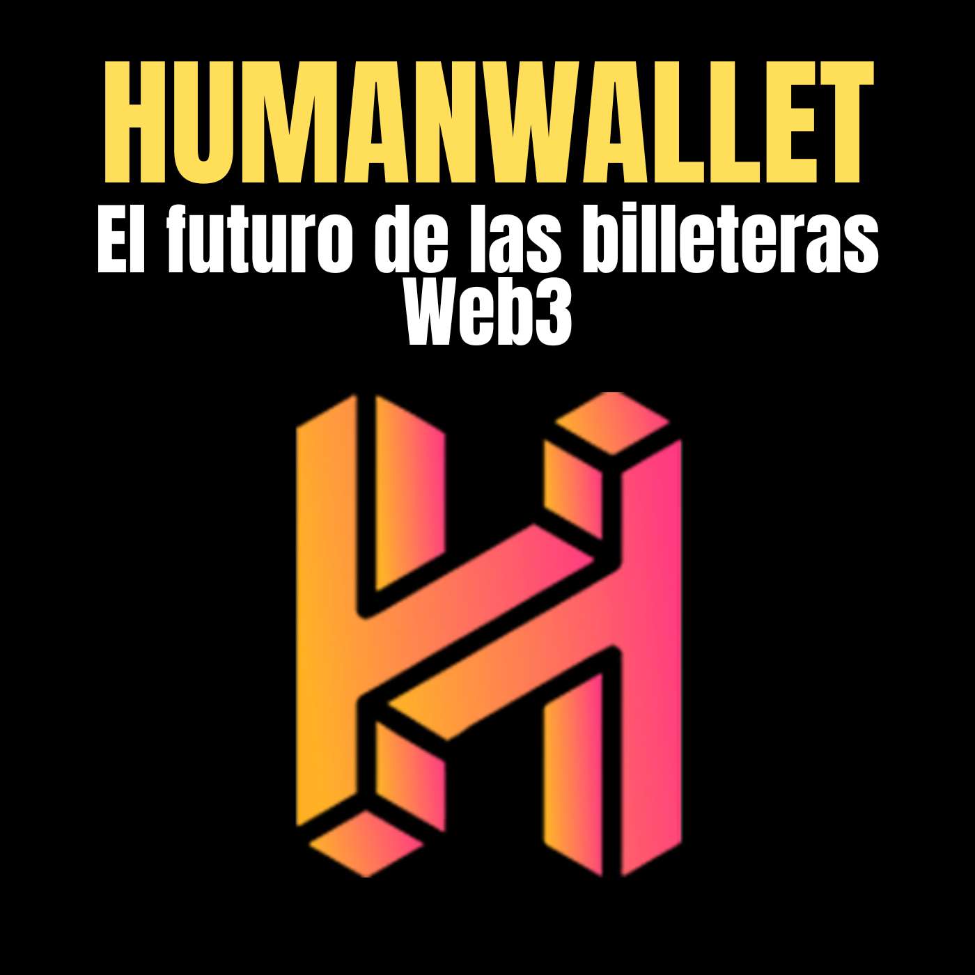 HumanWallet, ayudando al crecimiento de proyectos Web3 - Blockchain #39