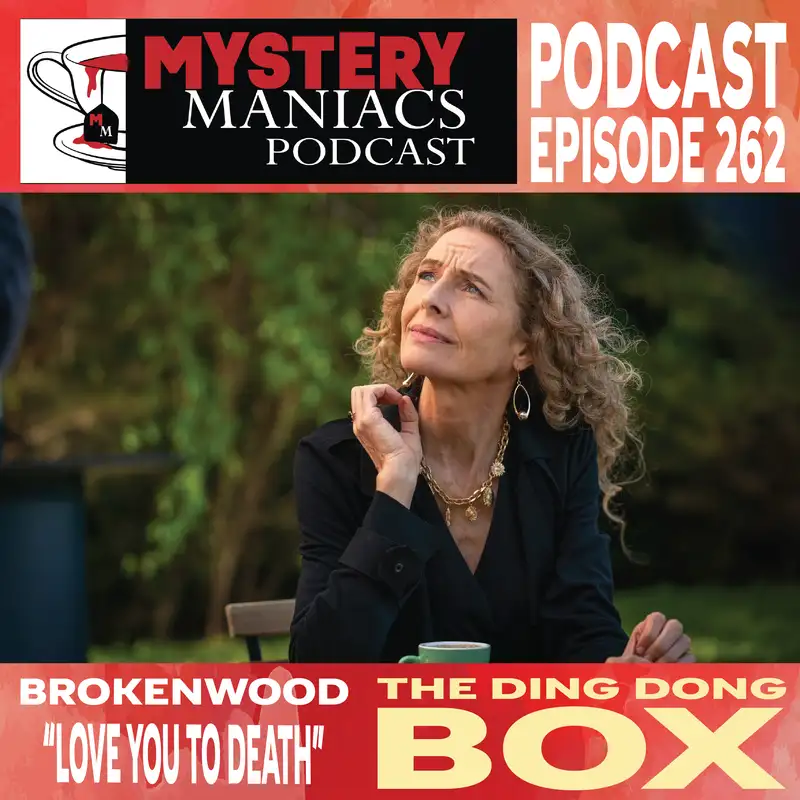The Ding Dong Box  |The Brokenwood Mysteries | Love You to Death | Mystery Maniacs Podcast EP262