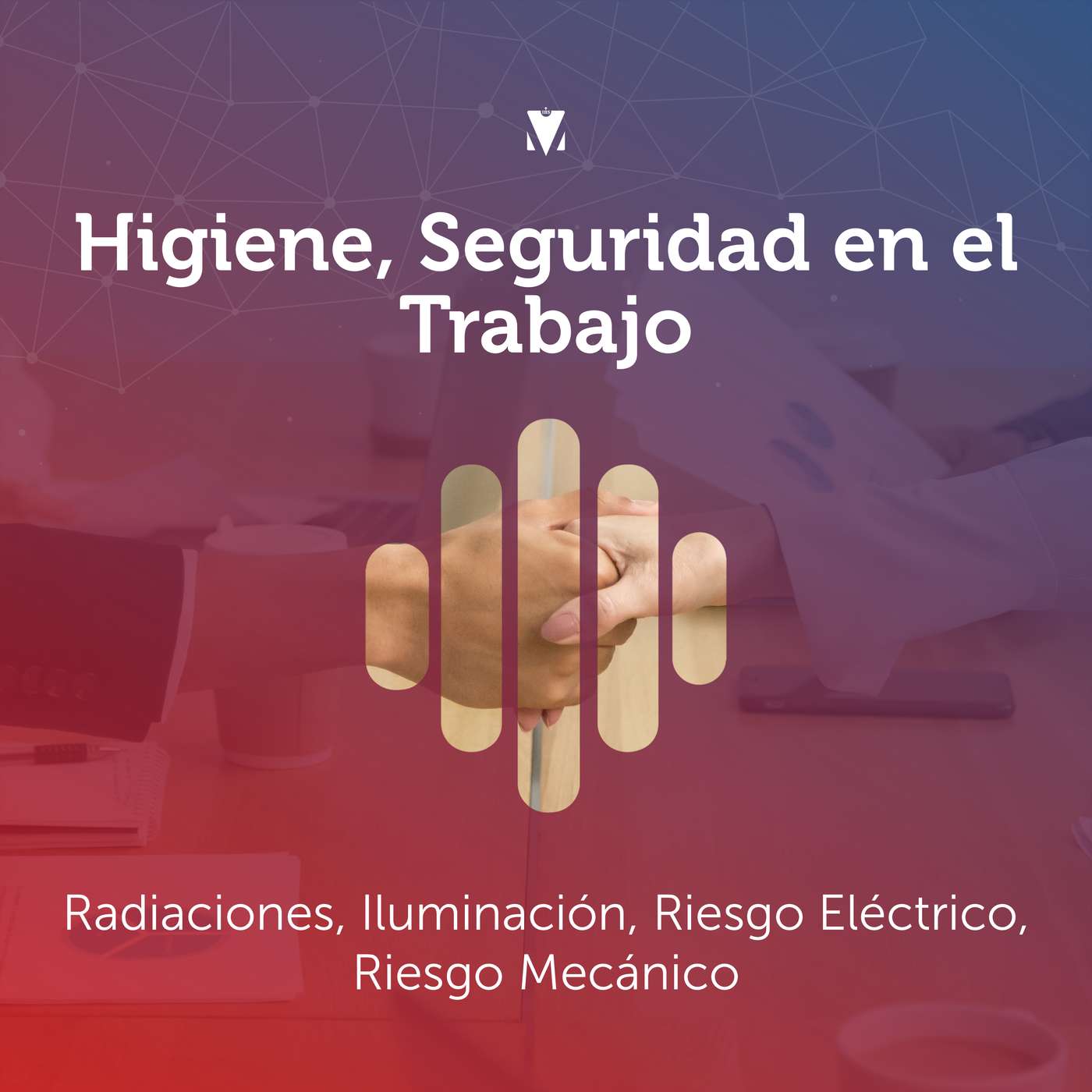 4 - HIGIENE, SEGURIDAD EN EL TRABAJO: Radiaciones, Iluminación, Riesgo Eléctrico, Riesgo Mecánico episode artwork