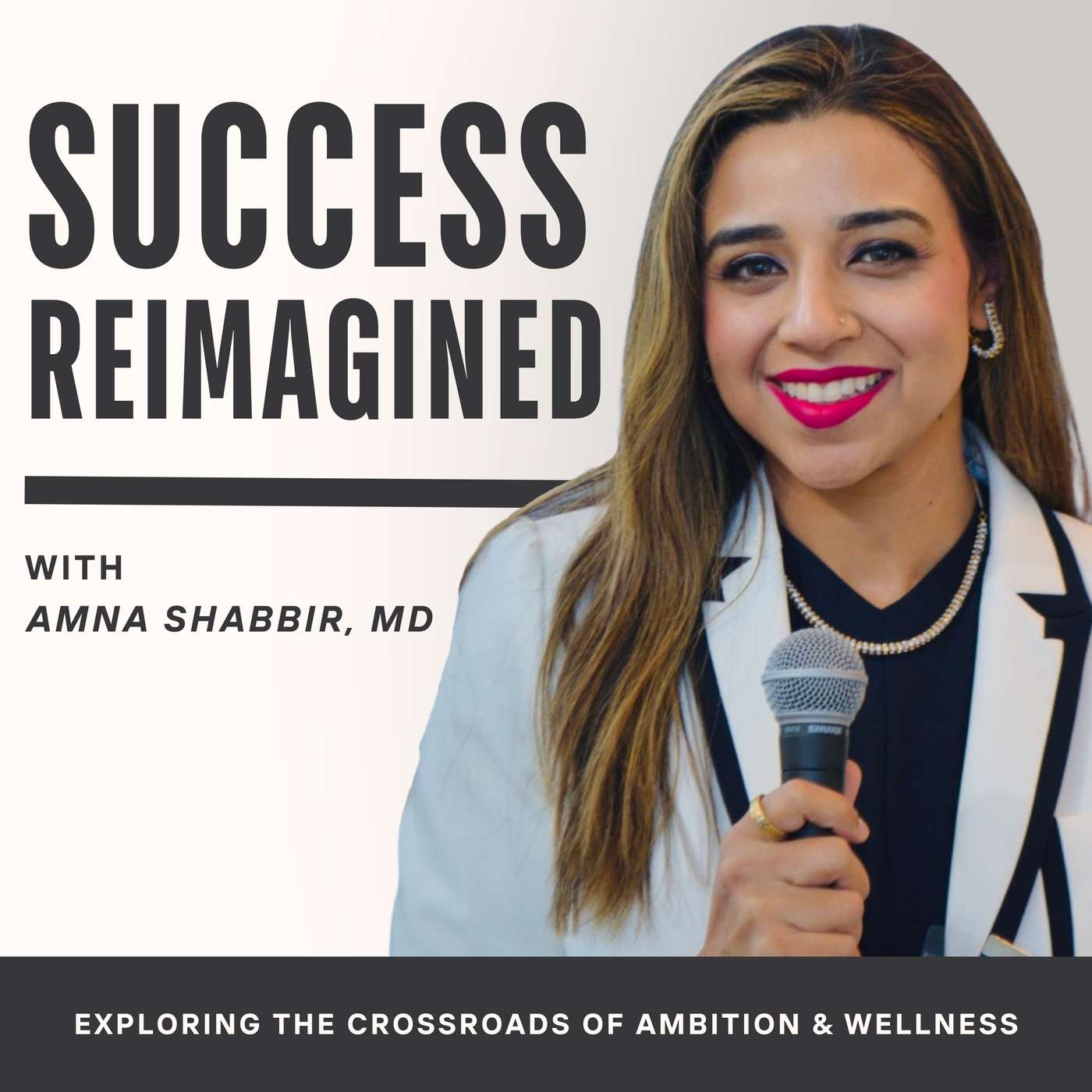 Success Reimagined with Amna Shabbir MD