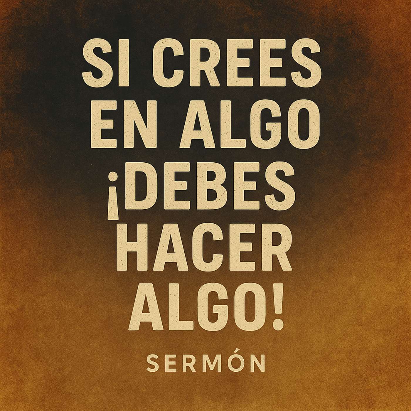 Si crees en algo debes hacer algo (De nuestro culto del 22/06/25) episode artwork