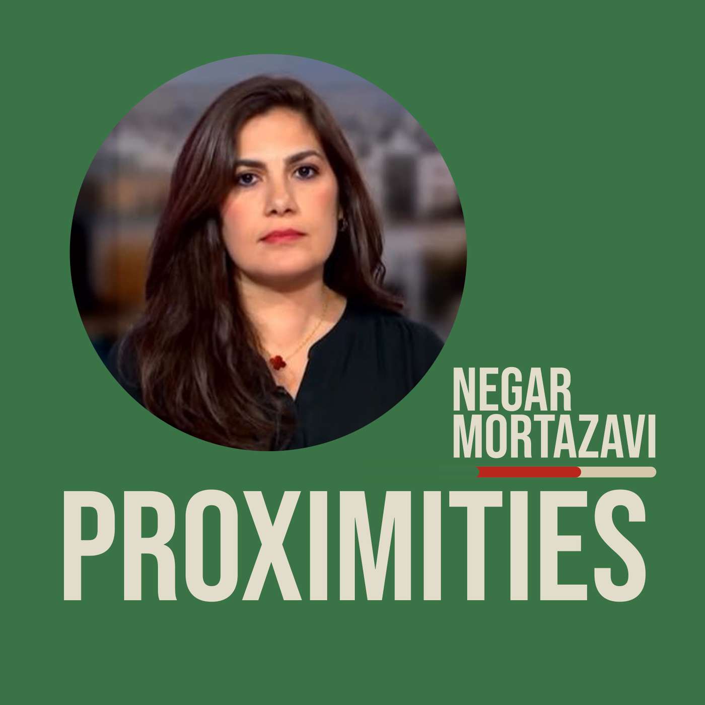 Proximities | Negar Mortazavi - What are we not hearing about Iran? episode artwork