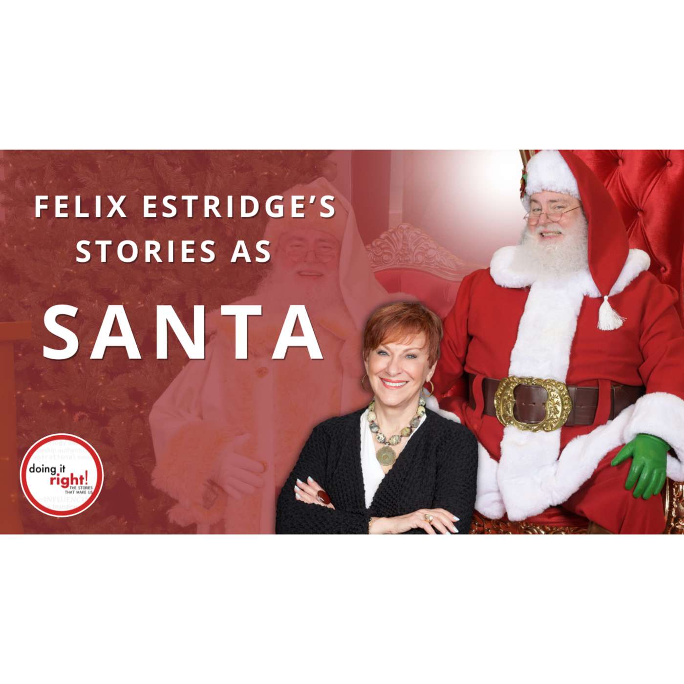 FELIX ESTRIDGE’S STORIES AS SANTA | Ep. 191 - Doing It Right! episode artwork