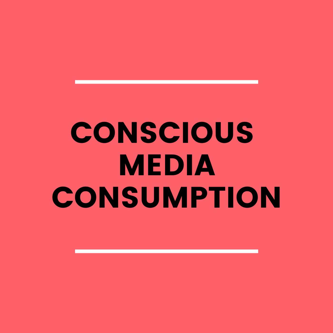 9. Conscious Media Consumption episode artwork