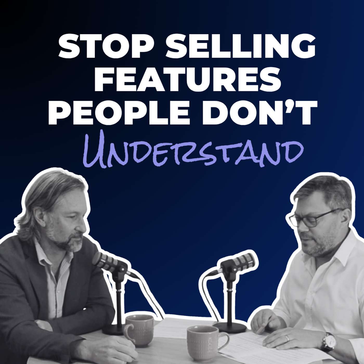 Stop Selling Features People Do Not Understand episode artwork
