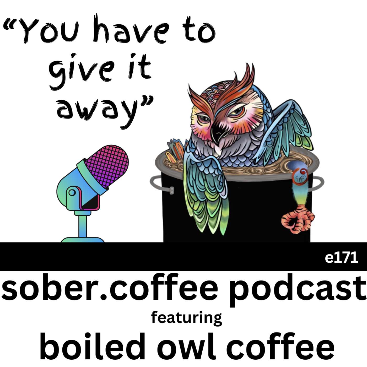 "You have to give it away" - featuring Boiled Owl Coffee episode artwork