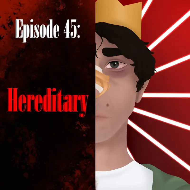 Episode 45: Hereditary and Homicidal Produce