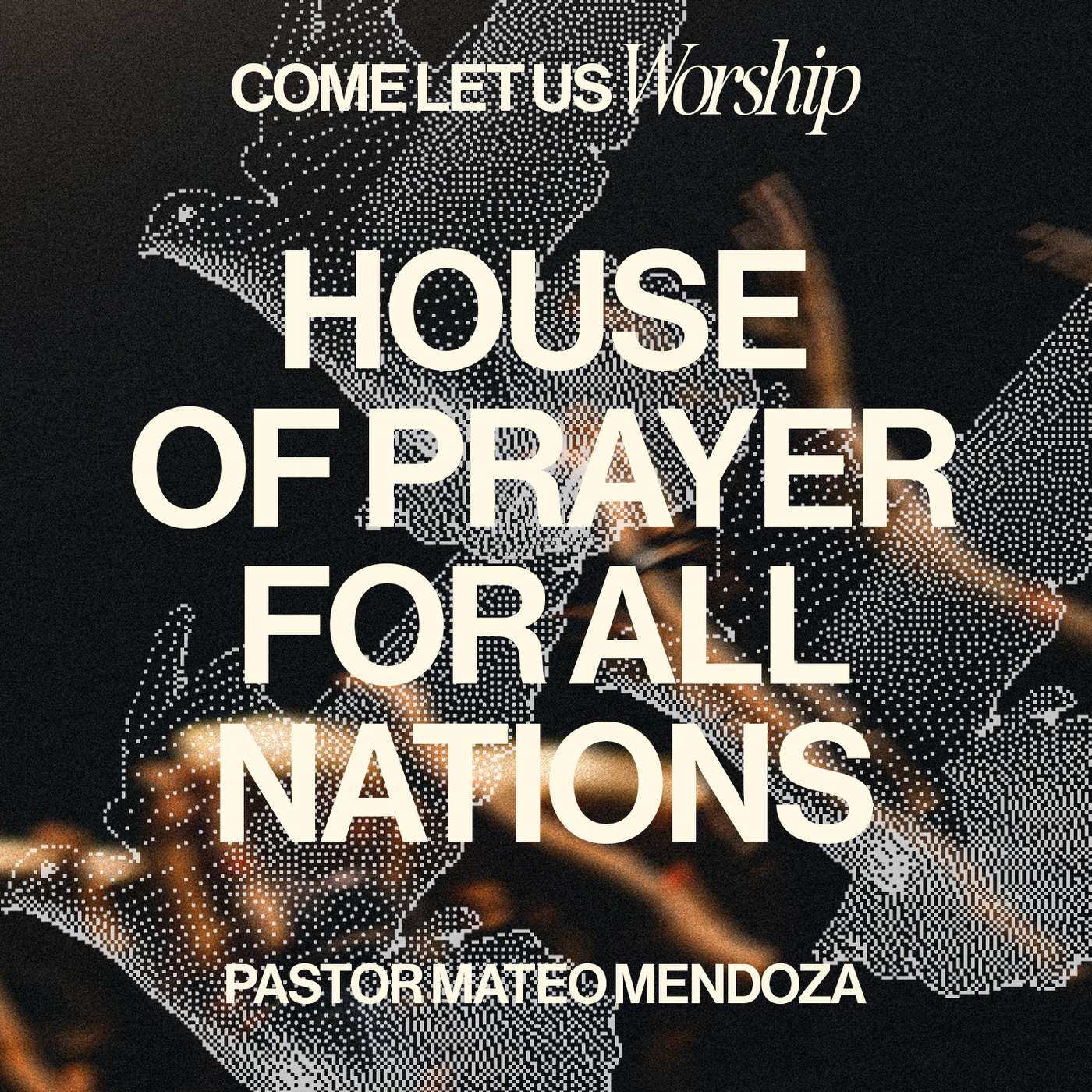 House of Prayer for All Nations | Come Let Us Worship episode artwork