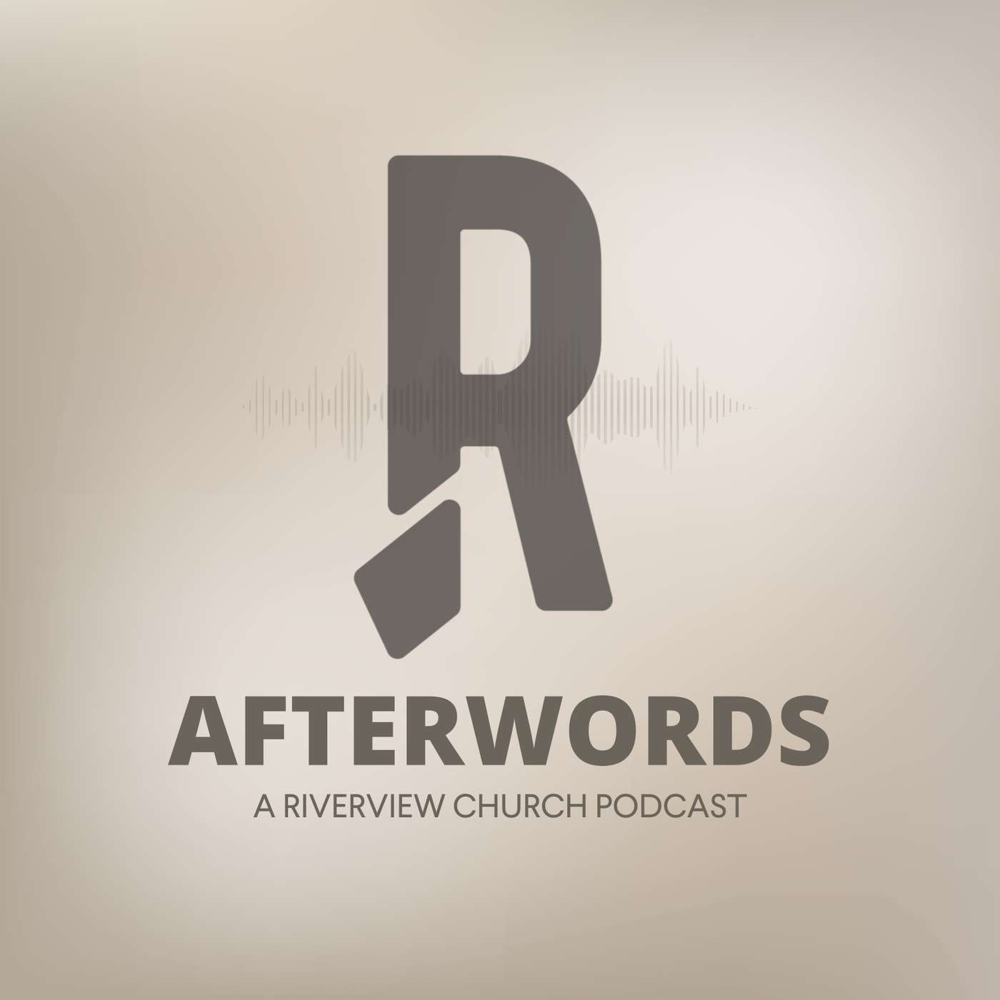 AFTERWORDS: A Riverview Church Podcast