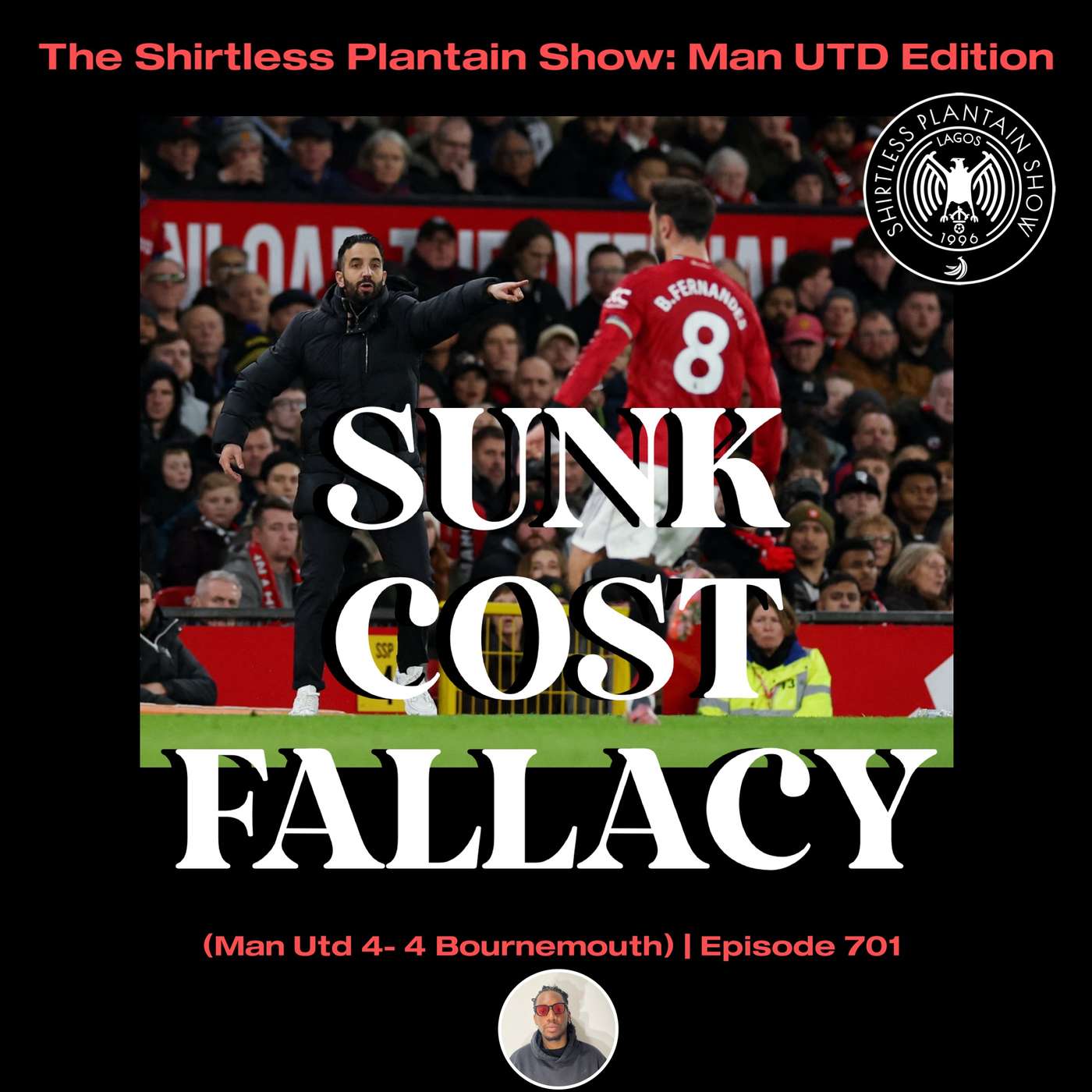 Sunk Cost Fallacy (Man Utd 4- Bournemouth 4)| Episode 701