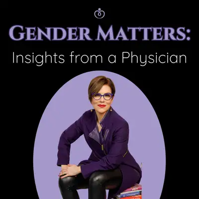Gender Matters: Insights from a Physician