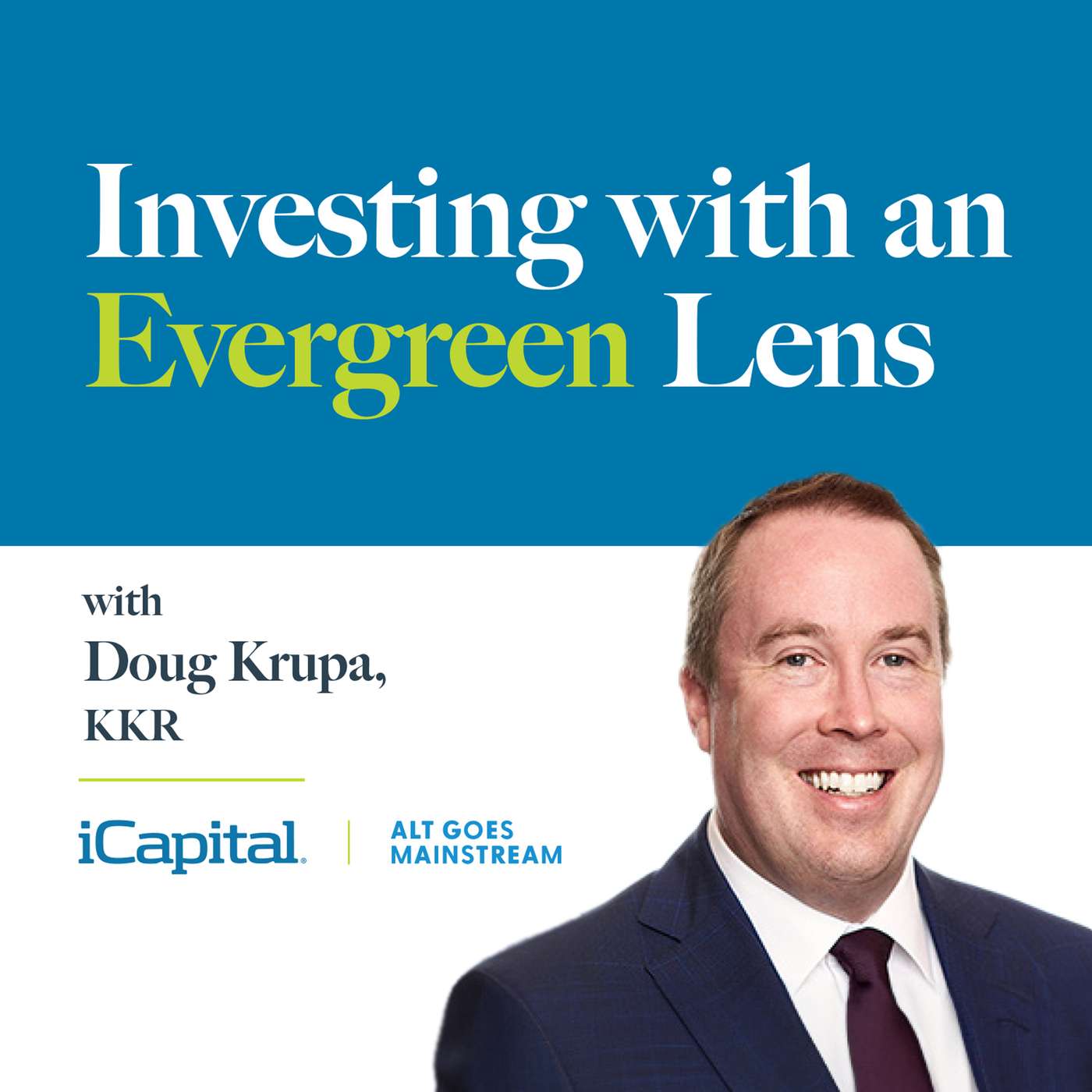 Investing with an Evergreen Lens Series with iCapital and Vista Equity Partners, KKR, Hamilton Lane: Ep. 2 - KKR's Doug Krupa