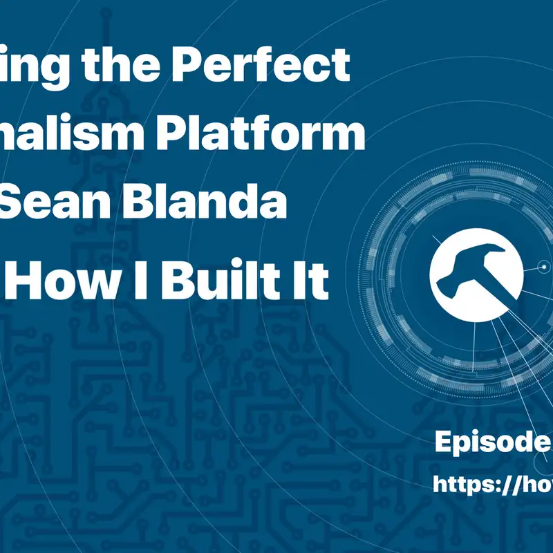 Building the Perfect Journalism Platform with Sean Blanda