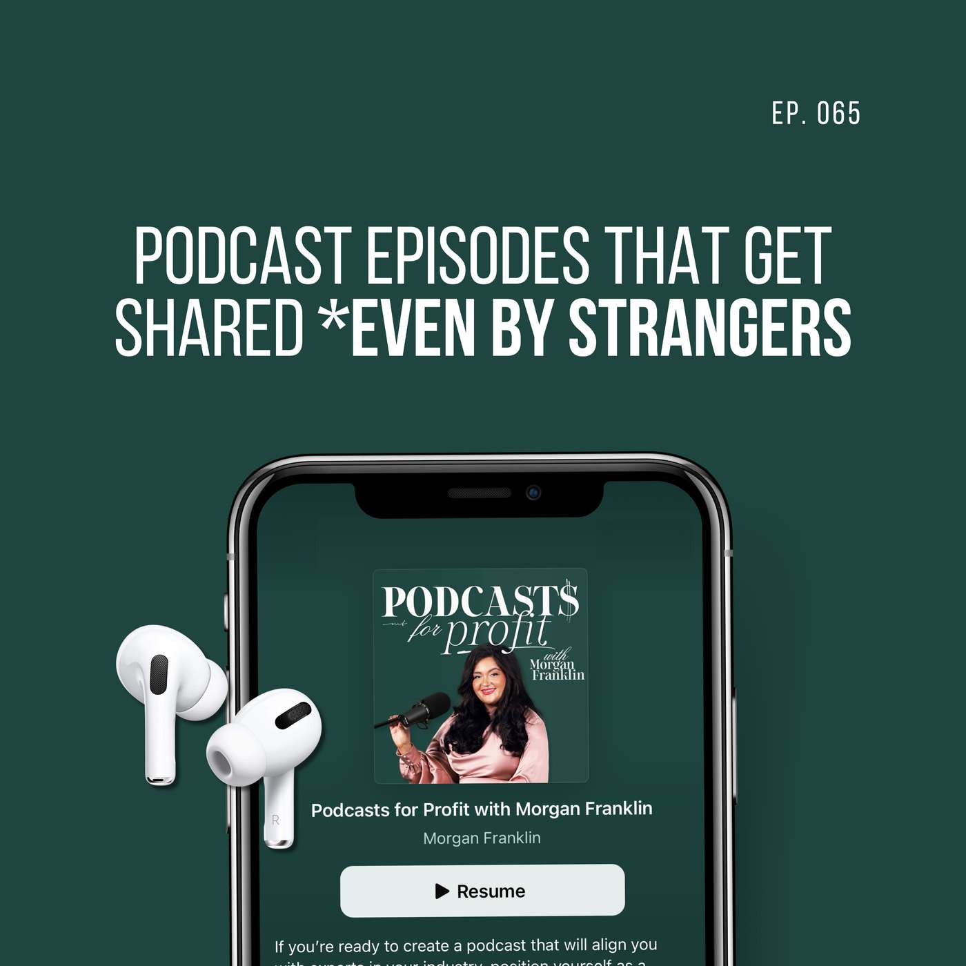 #065: Podcast Episodes That Get Shared (Even by Strangers)