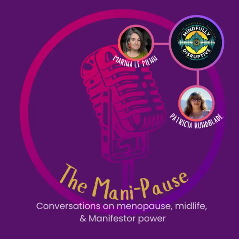 S4: Episode 54:MP-4: The Mani-Pause: When Your Manifestor Burst Meets a Hot Flash - Menopause at Work