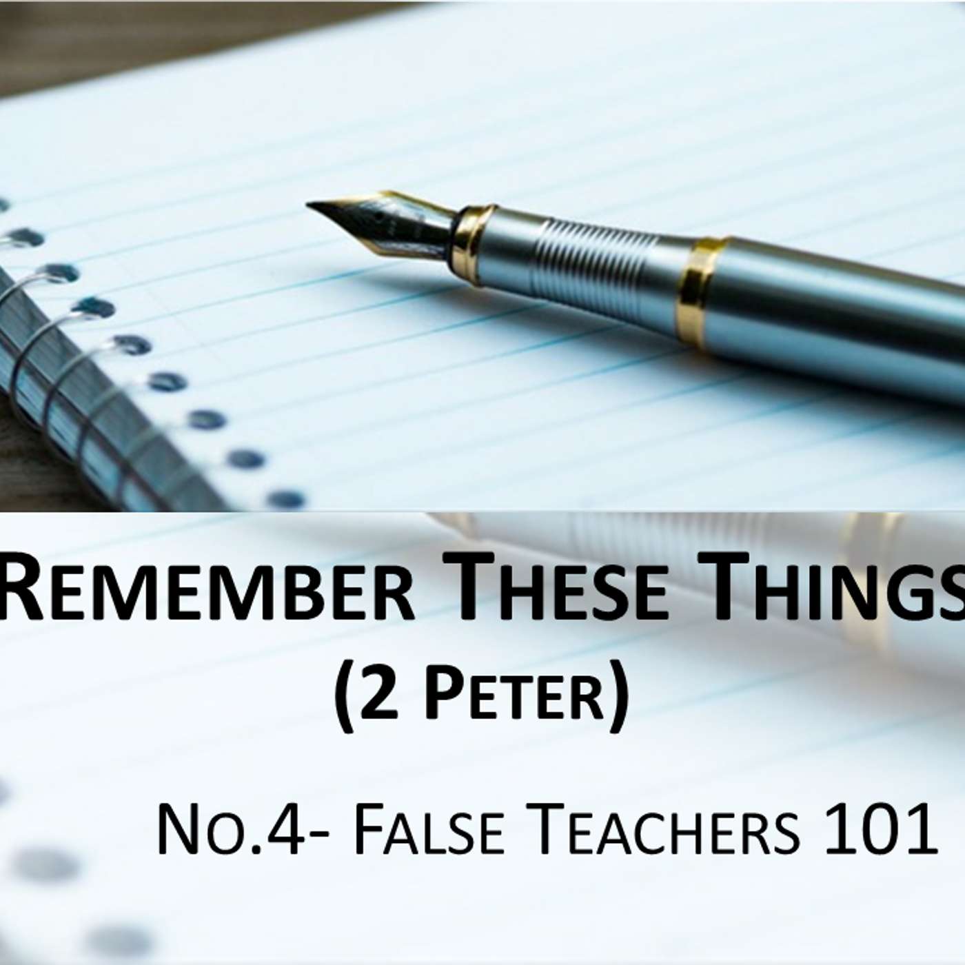 Remember These Things (2 Peter) No.4- False Teachers 101