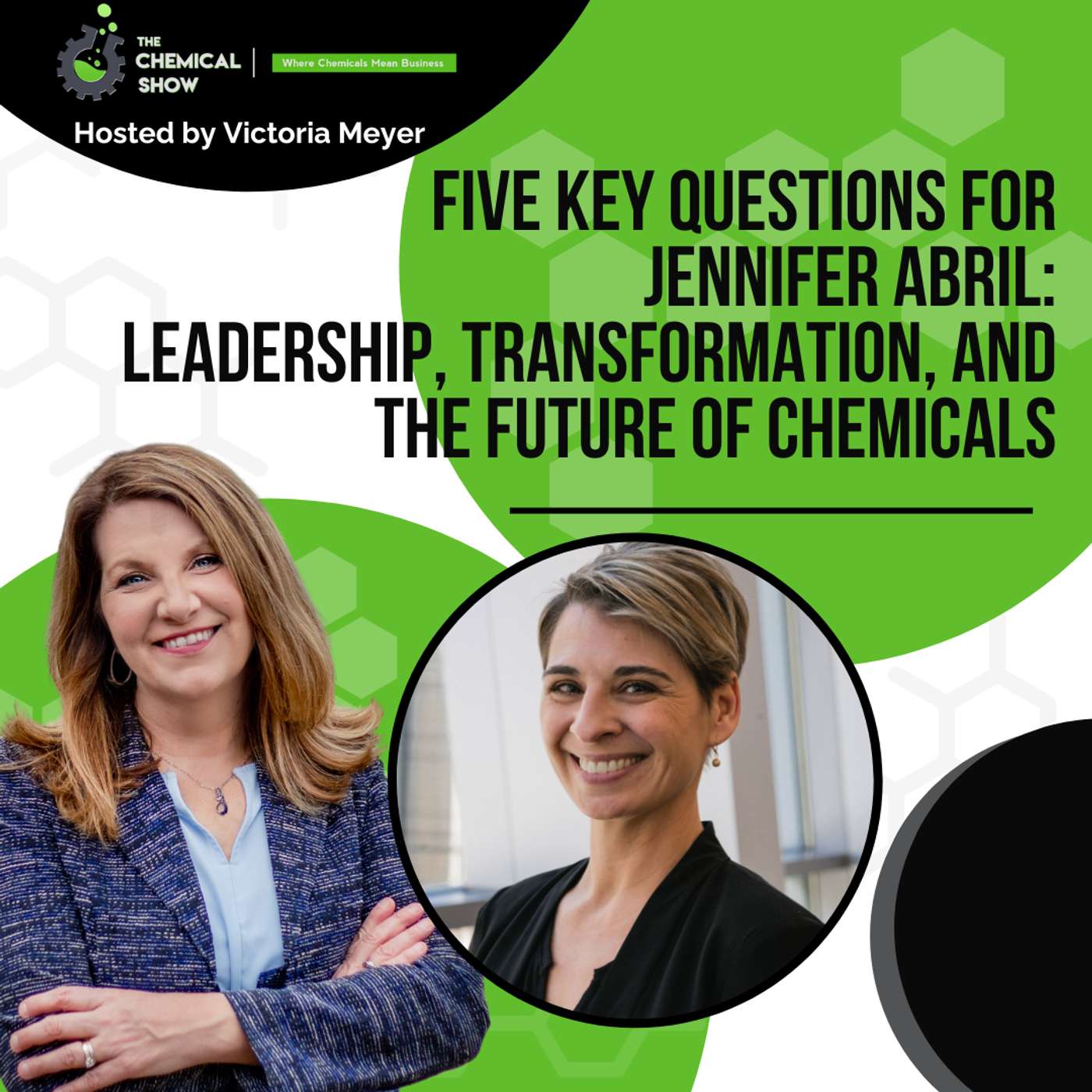 Five Key Questions for Jennifer Abril: Leadership, Transformation, and the Future of Chemicals - Ep. 221