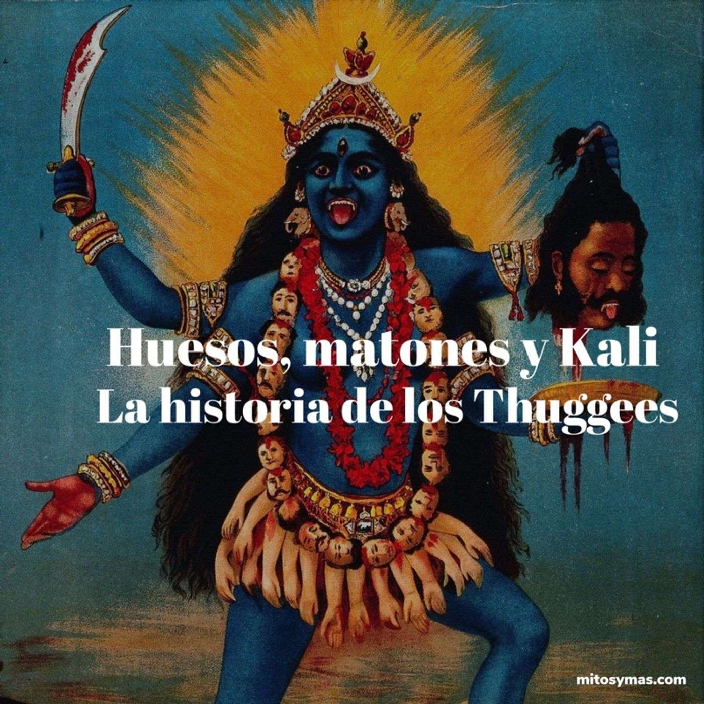 Huesos, matones y Kali. La Historia los Thuggees. episode artwork