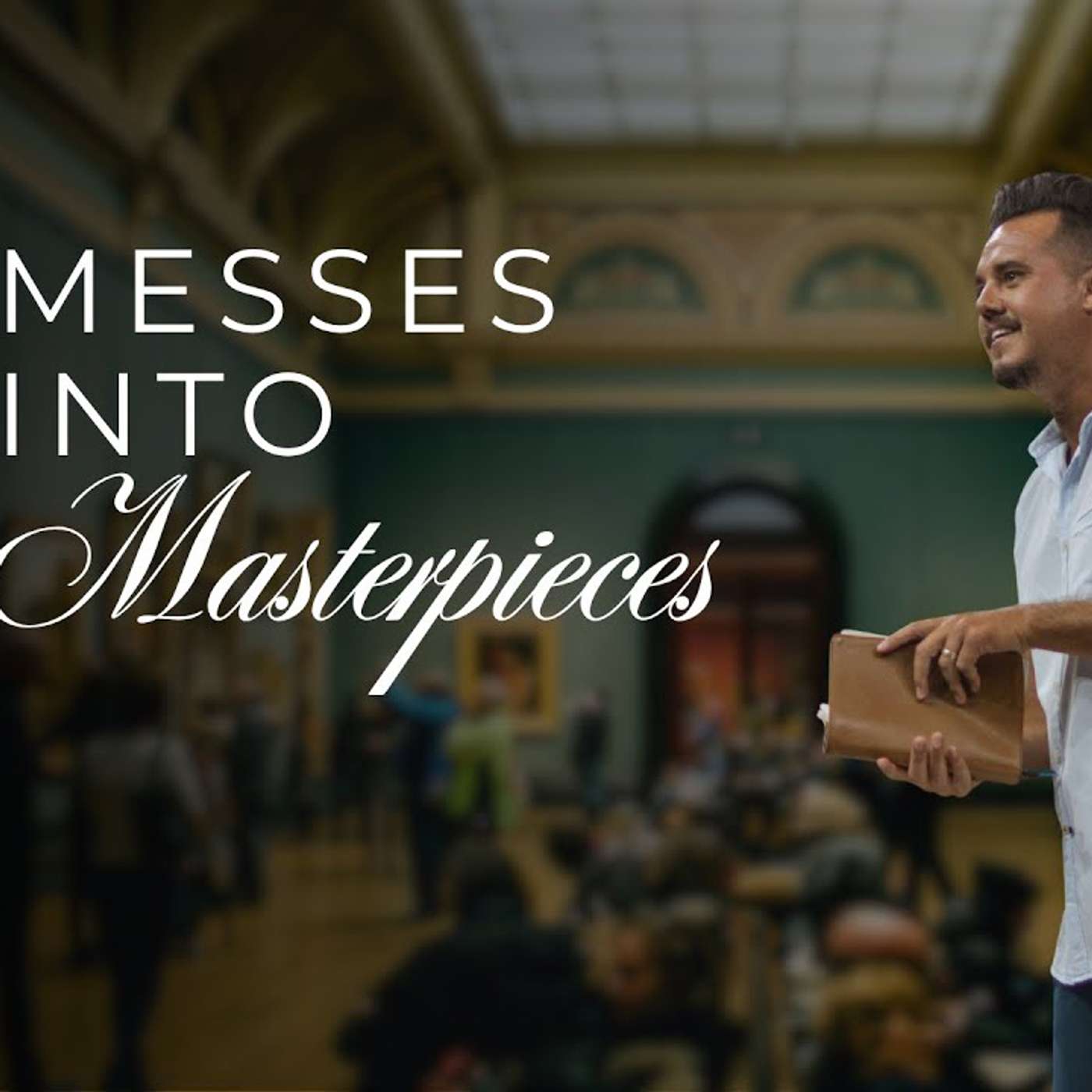 MESSES INTO MASTERPIECES | PAUL DAUGHERTY | EPHESIANS SERIES PT. 2