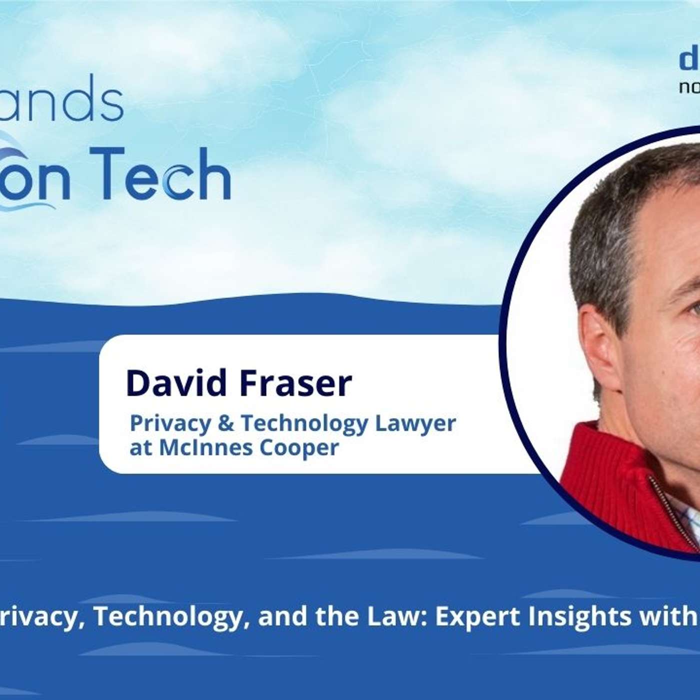 Privacy, Technology, and the Law: Expert Insights with David Fraser