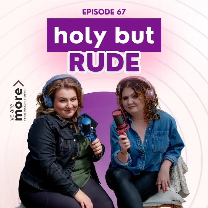 Ep. 67: Holy But Rude