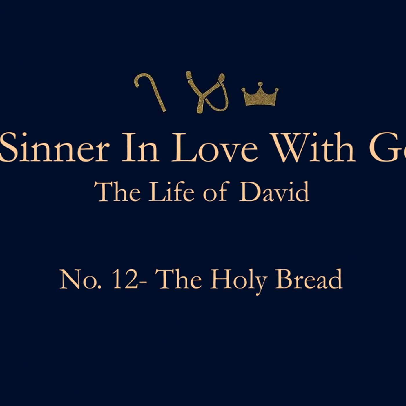 A Sinner In Love With God (Life Of David) No.12- The Holy Bread