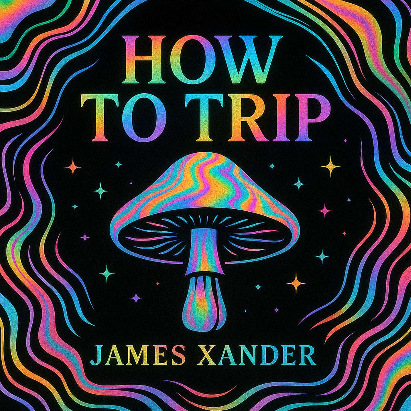 How to Trip | The Psychedelics Podcast